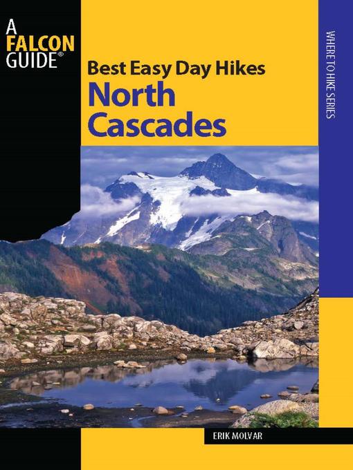 Title details for Best Easy Day Hikes North Cascades by Erik Molvar - Available